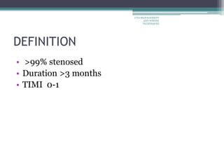 DEFINITION
• >99% stenosed
• Duration >3 months
• TIMI 0-1
CTO-MANAGEMENT
AND WIRING
TECHNIQUES
 