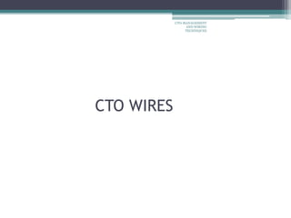 CTO WIRES
CTO-MANAGEMENT
AND WIRING
TECHNIQUES
 