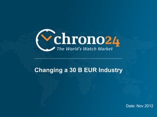 Changing a 30 B EUR Industry




                               Date: Nov 2012
 