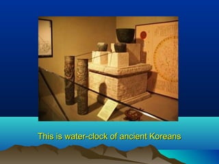 This is water-clock of ancient KoreansThis is water-clock of ancient Koreans
 