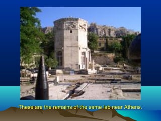 These are the remains of the same lab near Athens.These are the remains of the same lab near Athens.
 