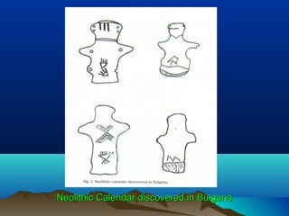 Neolithic Calendar discovered in BulgariaNeolithic Calendar discovered in Bulgaria
 