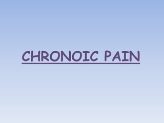 CHRONOIC PAIN
 