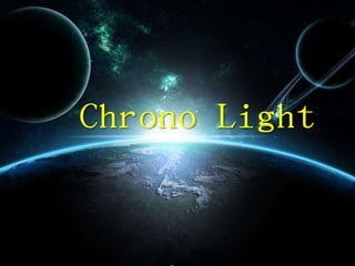Chrono Light
 