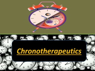 Chronotherapeutics
 