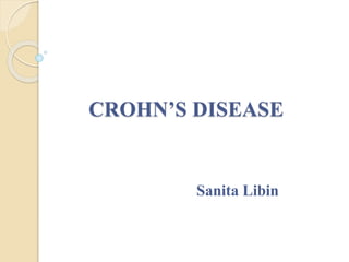 CROHN’S DISEASE
Sanita Libin
 