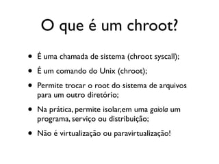 Unix Chroot Criação de ambientes em chroot | PDF