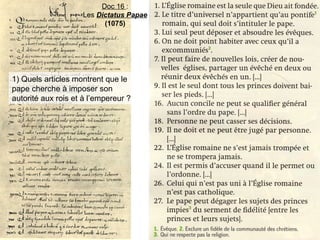Doc 16 :
Les Dictatus Papae
(1075)
1) Quels articles montrent que le
pape cherche à imposer son
autorité aux rois et à l’empereur ?
 