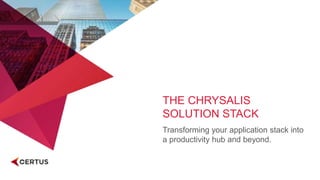The Chrysalis Solution Stack | PPTX