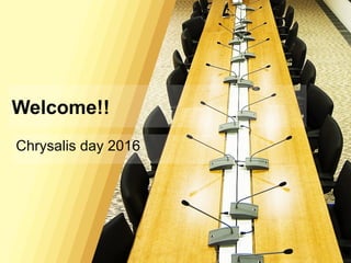 Chrysalis day 2016
Welcome!!
 