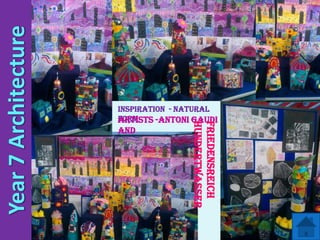 and

Friedensreich
Hundertwasser

INSPIRATION - Natural
Form
Artists -Antoni Gaudi

 