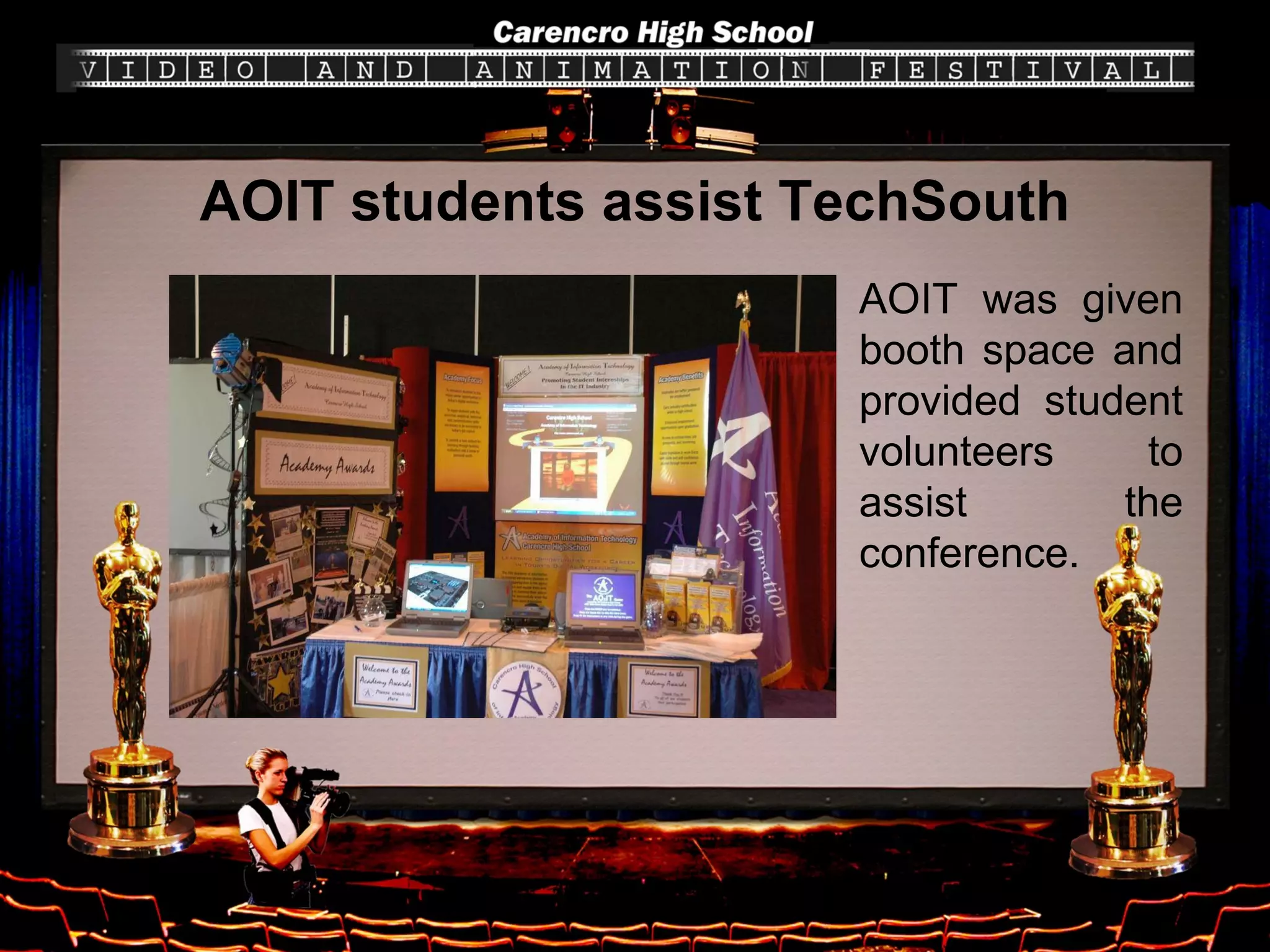 AOIT students assist TechSouth AOIT was given booth space and provided student volunteers to assist the conference. 