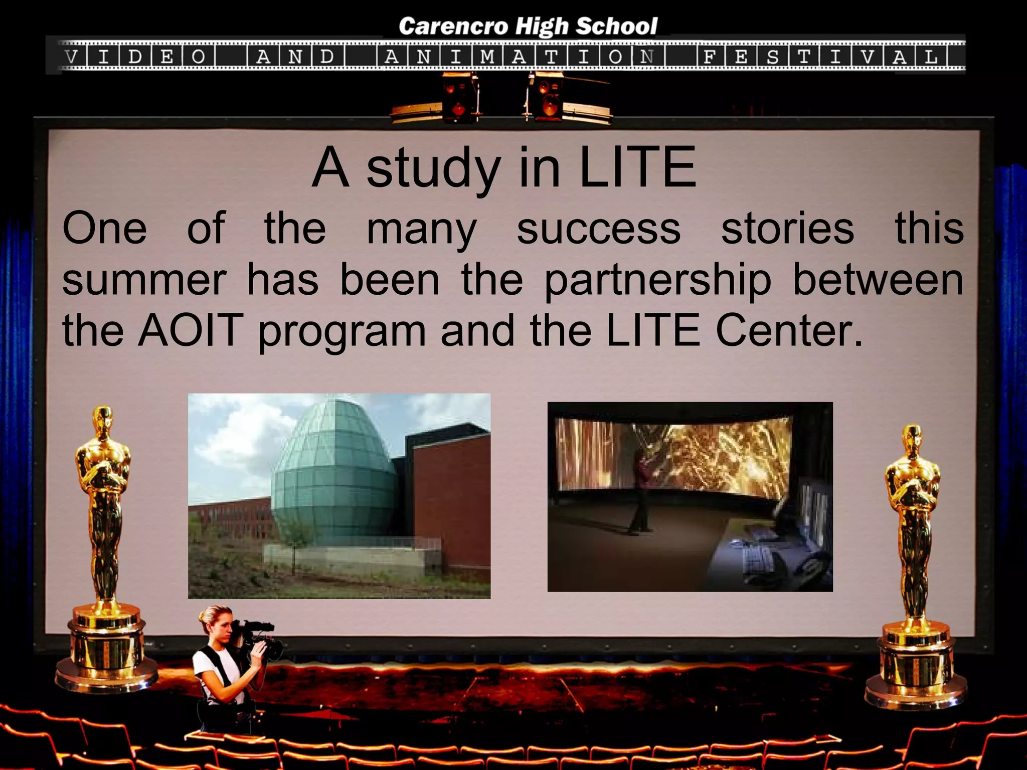 A study in LITE One of the many success stories this summer has been the partnership between the AOIT program and the LITE Center. 