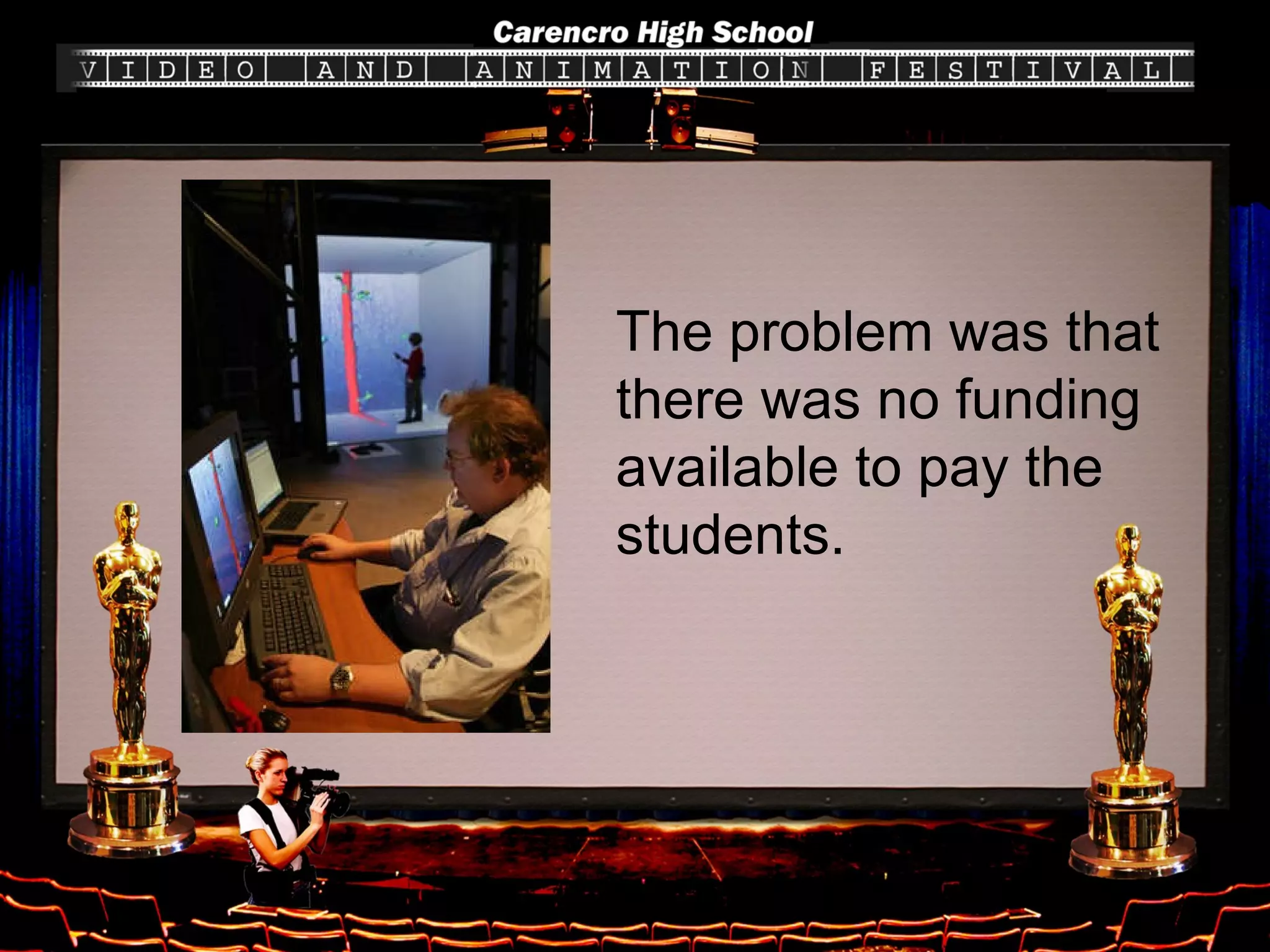 The problem was that there was no funding available to pay the students. 