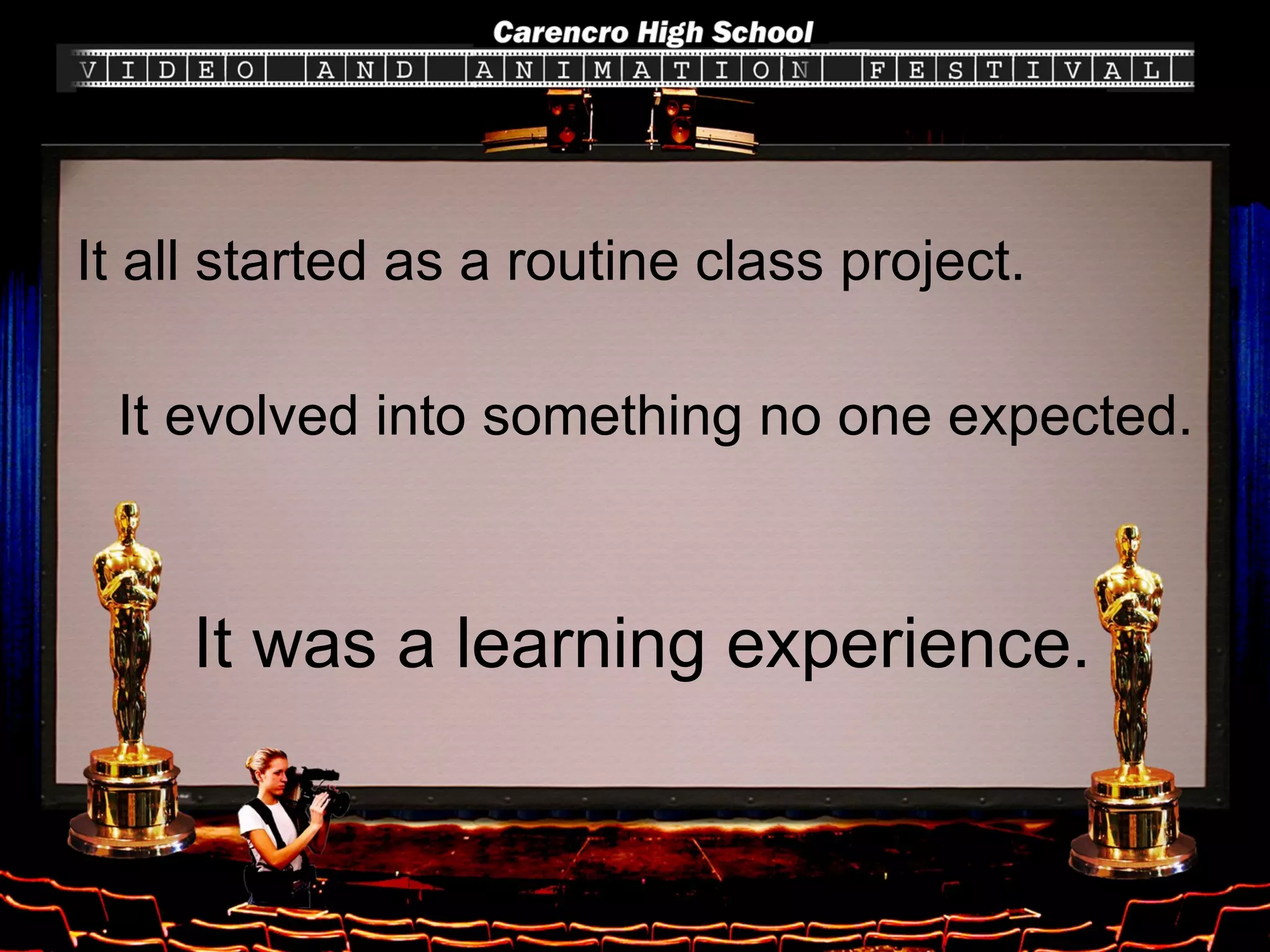 It all started as a routine class project. It evolved into something no one expected. It was a learning experience. 
