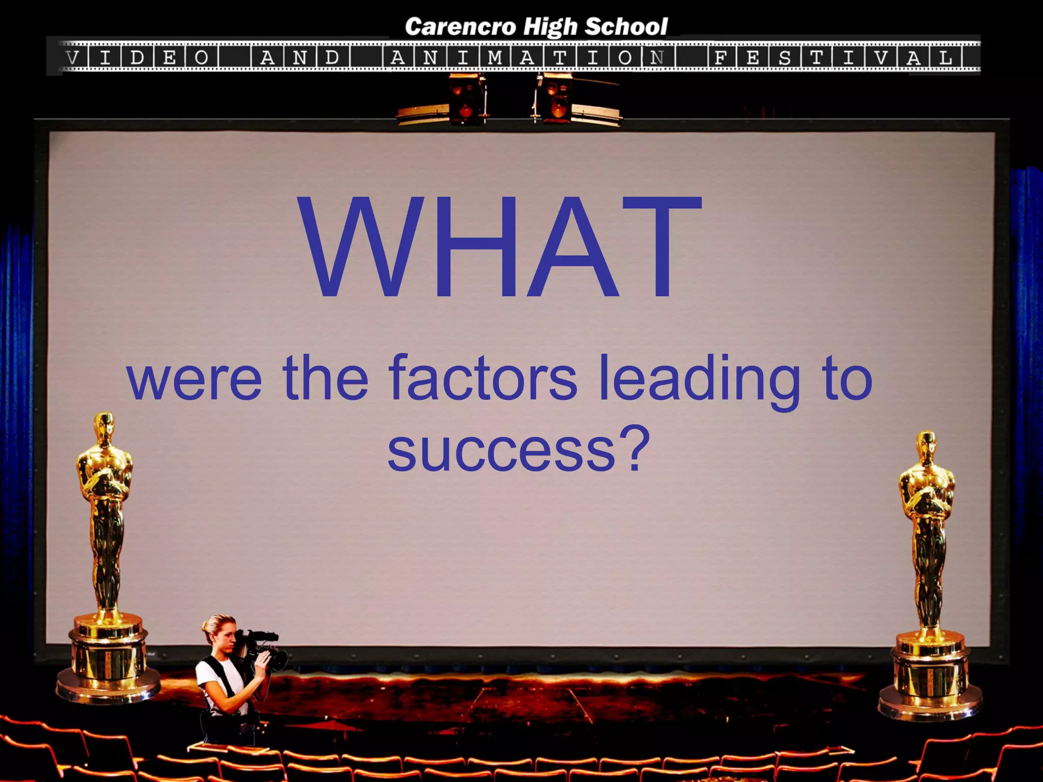WHAT were the factors leading to success? 