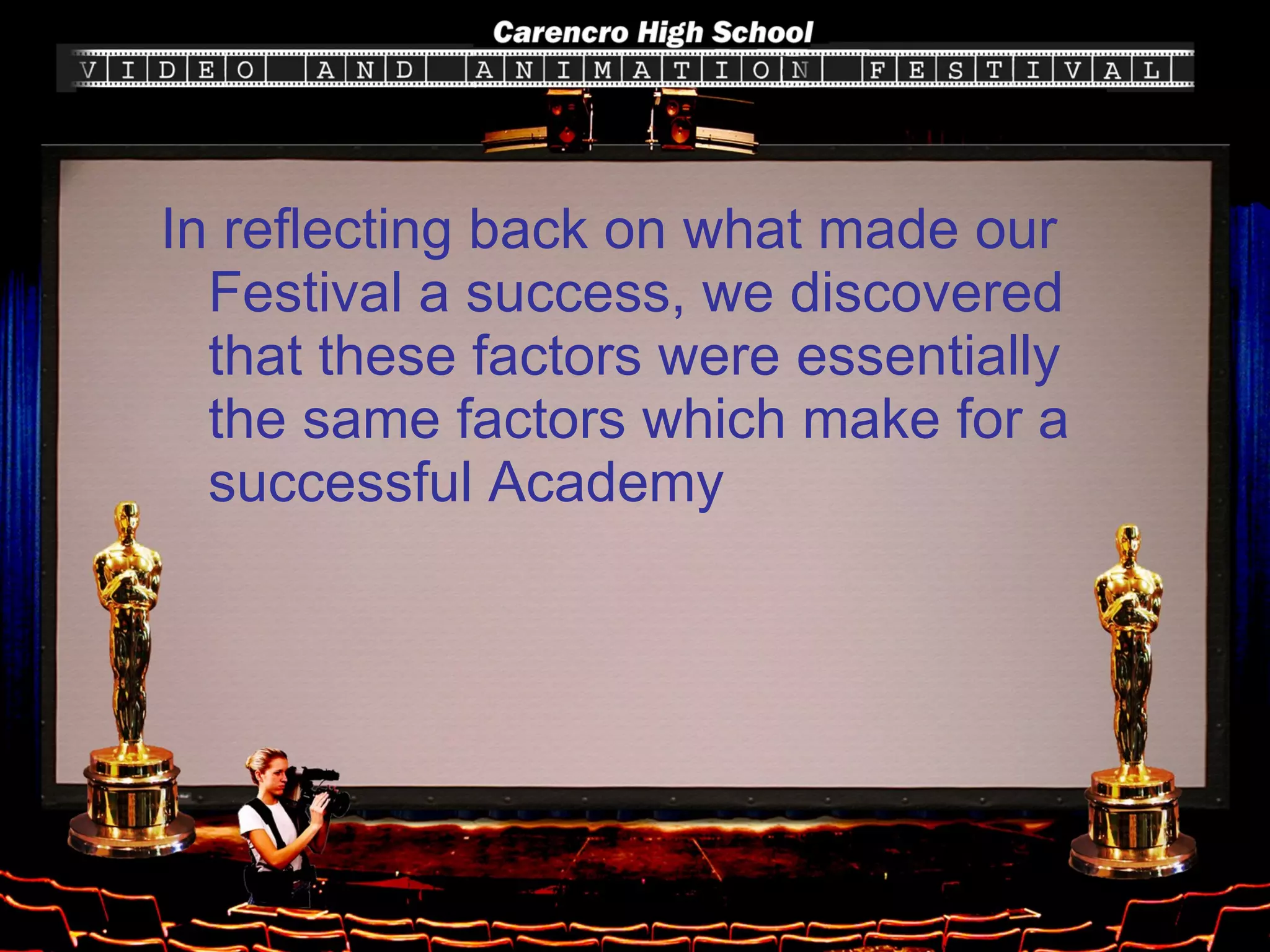 In reflecting back on what made our Festival a success, we discovered that these factors were essentially the same factors which make for a successful Academy 