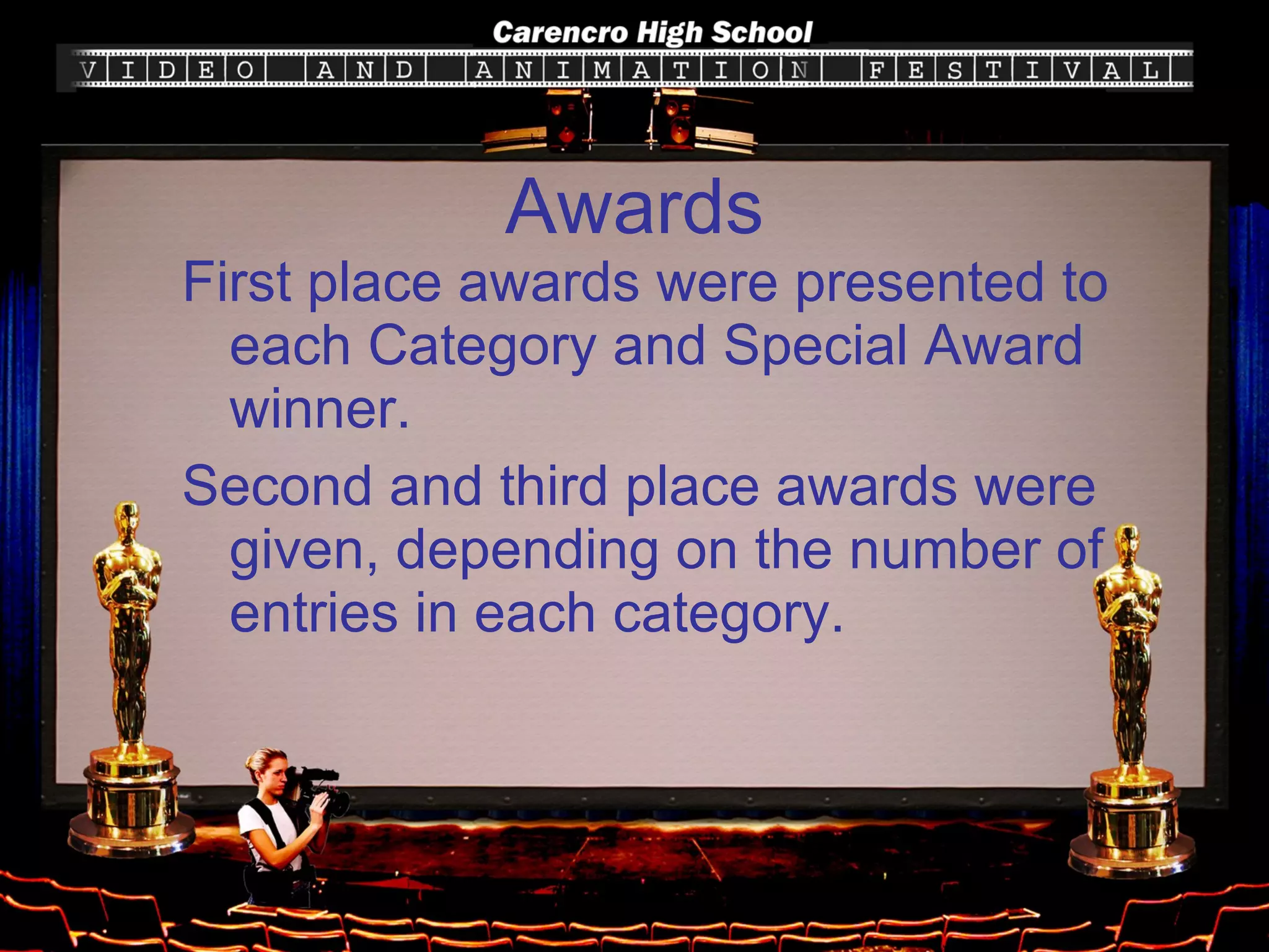Awards First place awards were presented to each Category and Special Award winner. Second and third place awards were given, depending on the number of entries in each category. 