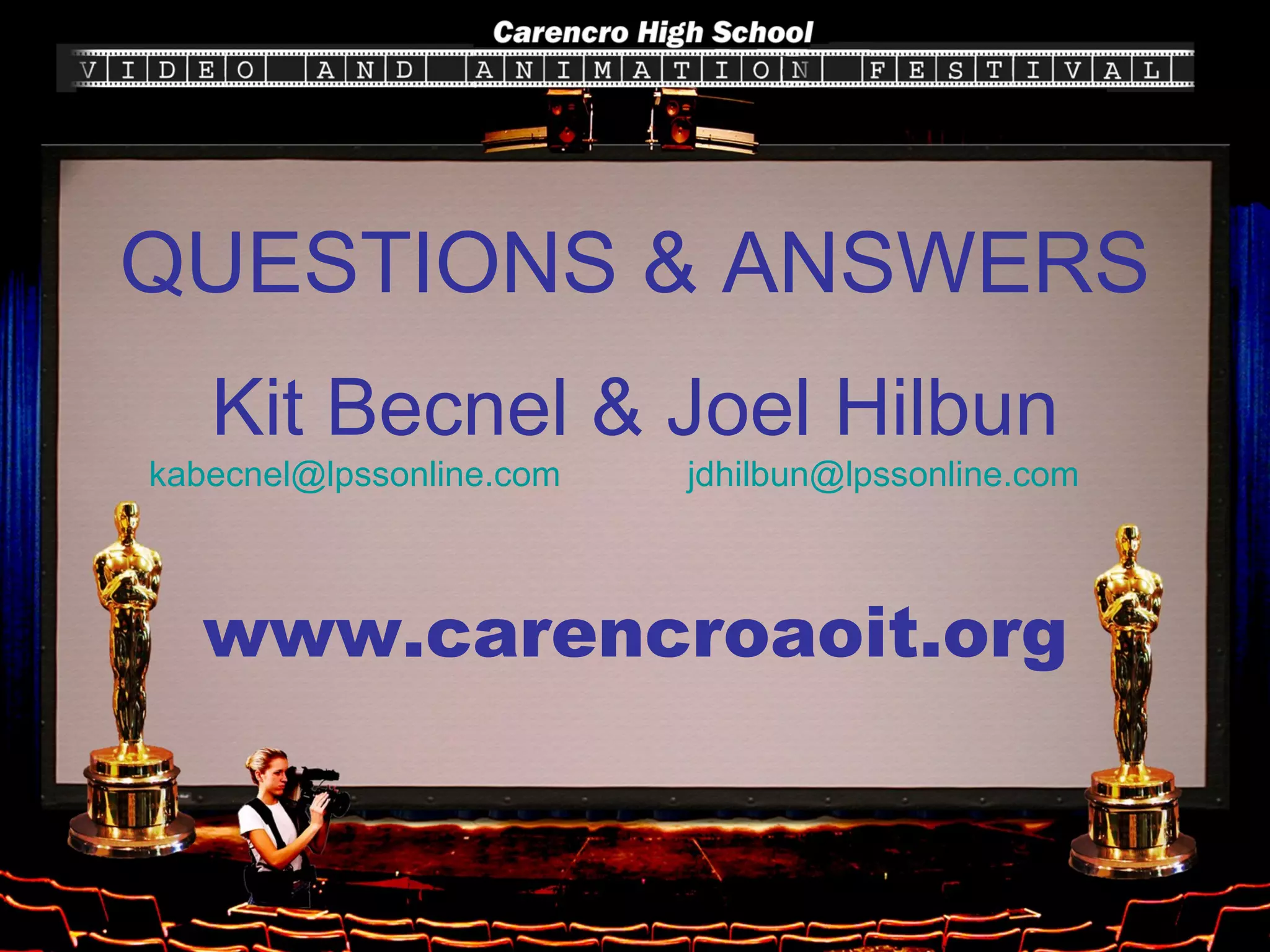 Kit Becnel & Joel Hilbun www.carencroaoit.org QUESTIONS & ANSWERS [email_address]   [email_address]   