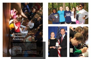 Academic
Leadership
Academy
The Academic Leadership Academy (ALA) is designed to devel-
op leaders who will excel in an innovative and global community.
We provide students an honors, advanced placement, and dual
credit curriculum along with leadership training to prepare them
to compete for admission to top-ranked colleges and universities
and become world leaders in their fields of study.
ALA is a community of motivated learners focused on the
application of knowledge. Students will receive training to grow
their leadership skills and research opportunities to turn thought
into action.
 
