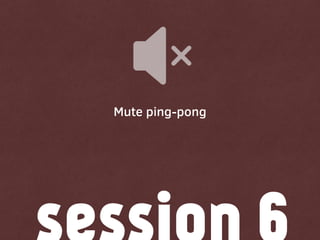 Mute ping-pong
 