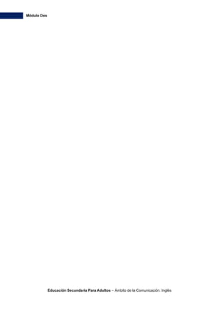 Módulo Dos
Educación Secundaria Para Adultos – Ámbito de la Comunicación. Inglés 2
 
