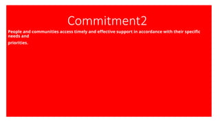 Commitment2
People and communities access timely and effective support in accordance with their specific
needs and
priorities.
 