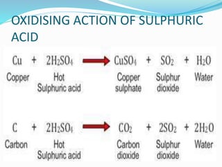 OXIDISING ACTION OF SULPHURIC
ACID
 