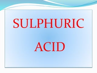 SULPHURIC
ACID
 