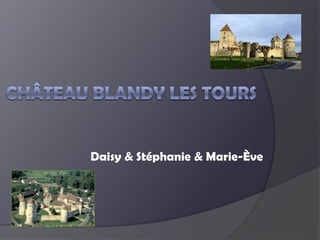 Château Blandy les tours Daisy & Stéphanie & Marie-Ève 