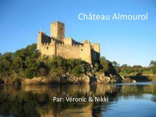 Château Almourol Par: Véronic & Nikki 
