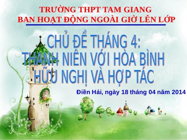 TRƯỜNG THPT TAM GIANG
BAN HOẠT ĐỘNG NGOÀI GIỜ LÊN LỚP
Điền Hải, ngày 18 tháng 04 năm 2014
 
