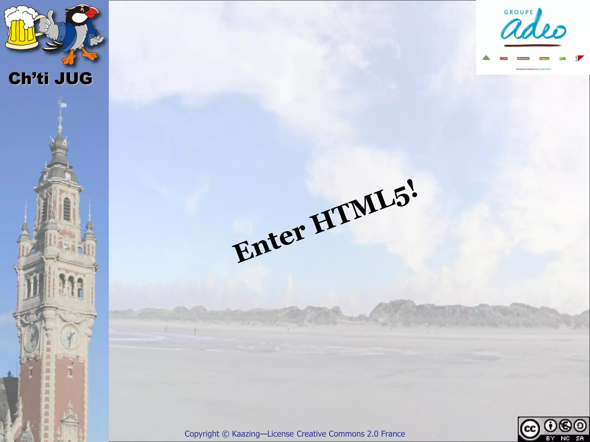 Ch’ti JUG




            Copyright © Kaazing—License Creative Commons 2.0 France
 