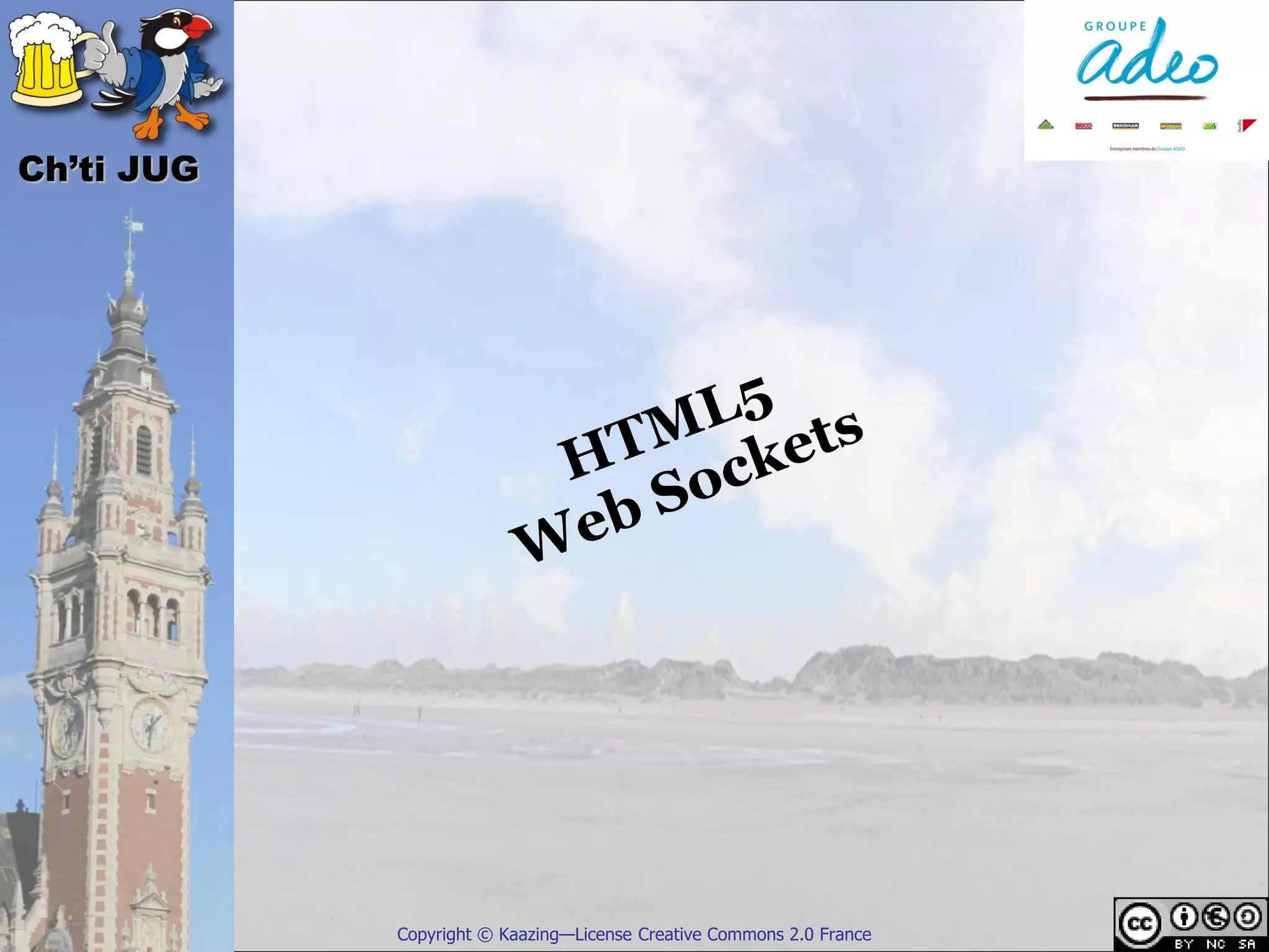 Ch’ti JUG




            Copyright © Kaazing—License Creative Commons 2.0 France
 