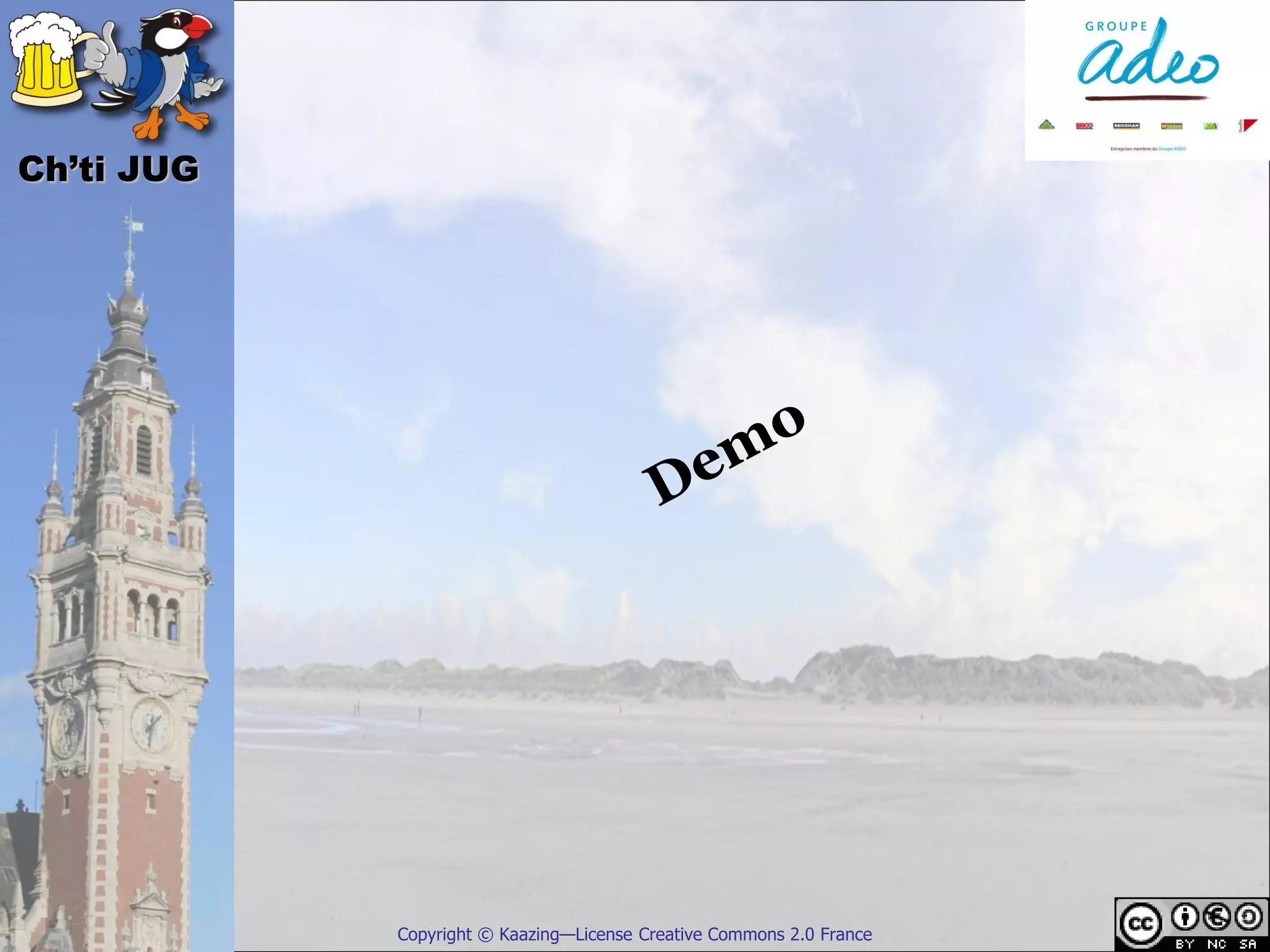 Ch’ti JUG




            Copyright © Kaazing—License Creative Commons 2.0 France
 