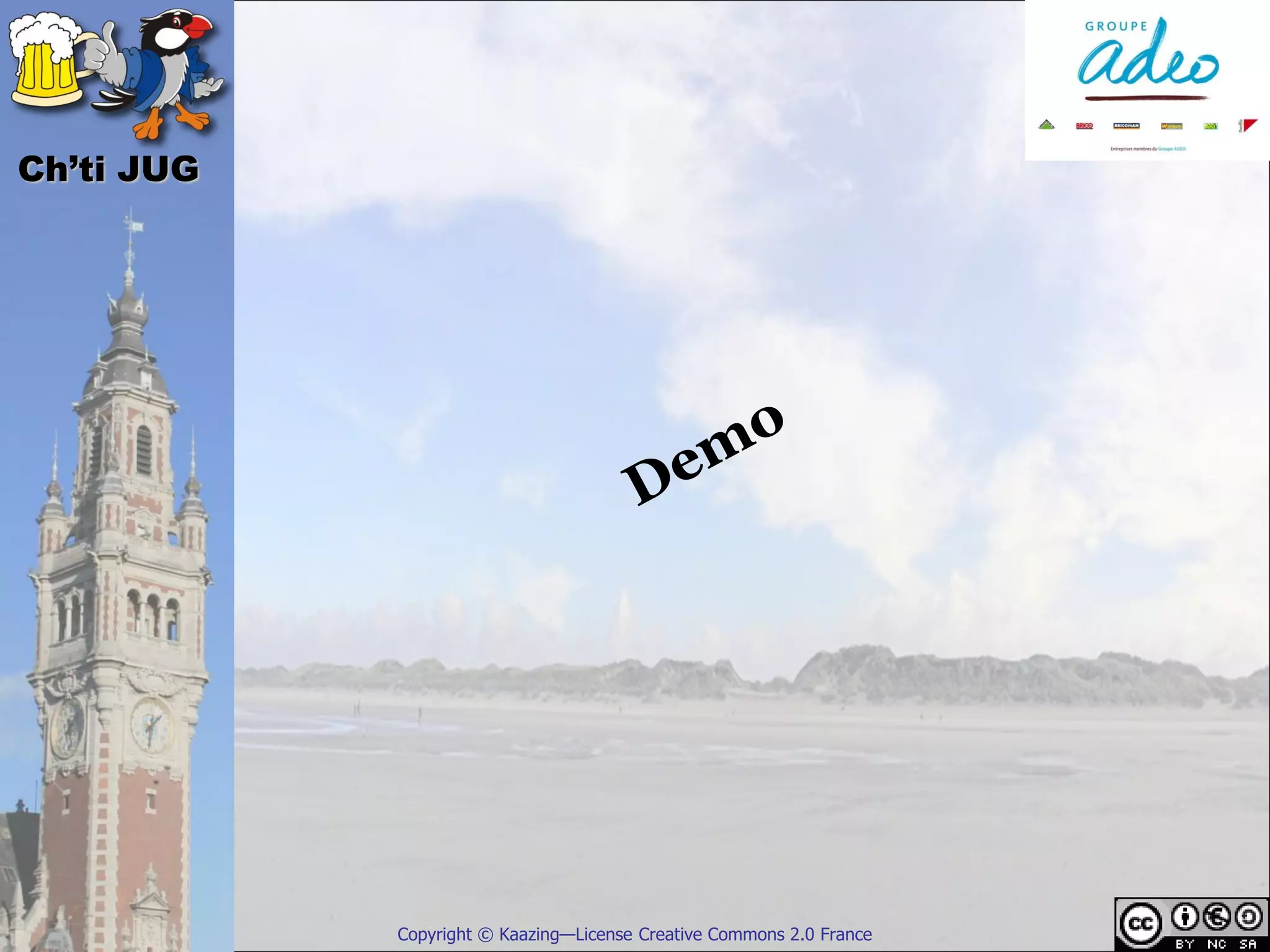 Ch’ti JUG




            Copyright © Kaazing—License Creative Commons 2.0 France
 