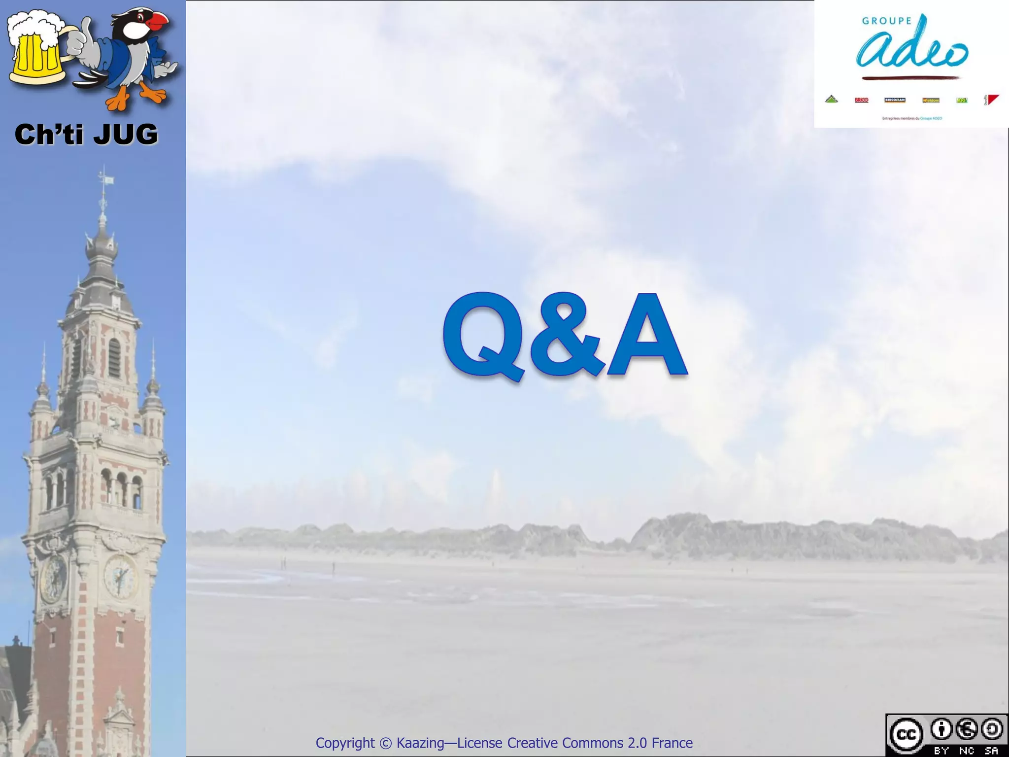 Ch’ti JUG




            Copyright © Kaazing—License Creative Commons 2.0 France
 