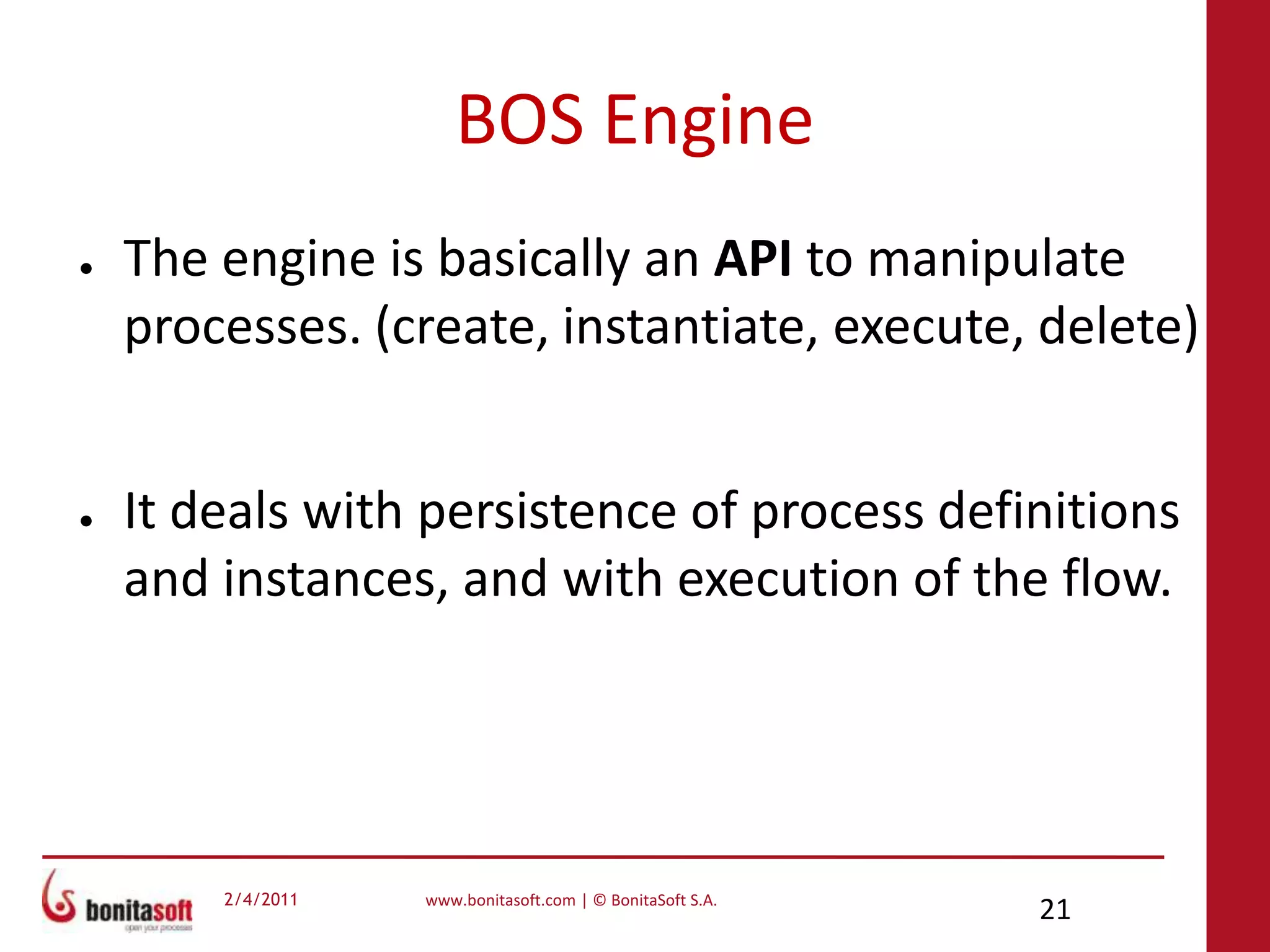 BOS EngineBOS Engine can be accessed locally or remotely, with the same codeLocalRemoteApplicationServerClientEJBRESTbonita-server.jarbonita-server.jarbonita-client.jar