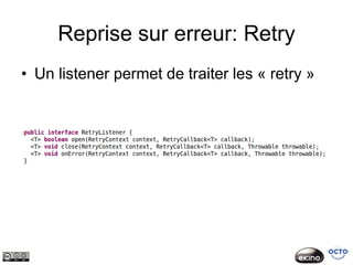 Reprise sur erreur: Retry
• Un listener permet de traiter les « retry »
 