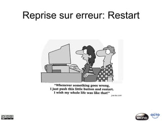 Reprise sur erreur: Restart
 