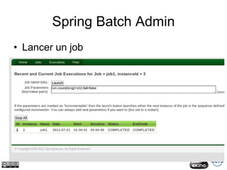 Spring Batch Admin
• Lancer un job
 