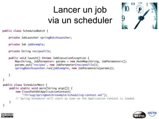 Lancer un job
via un scheduler
 
