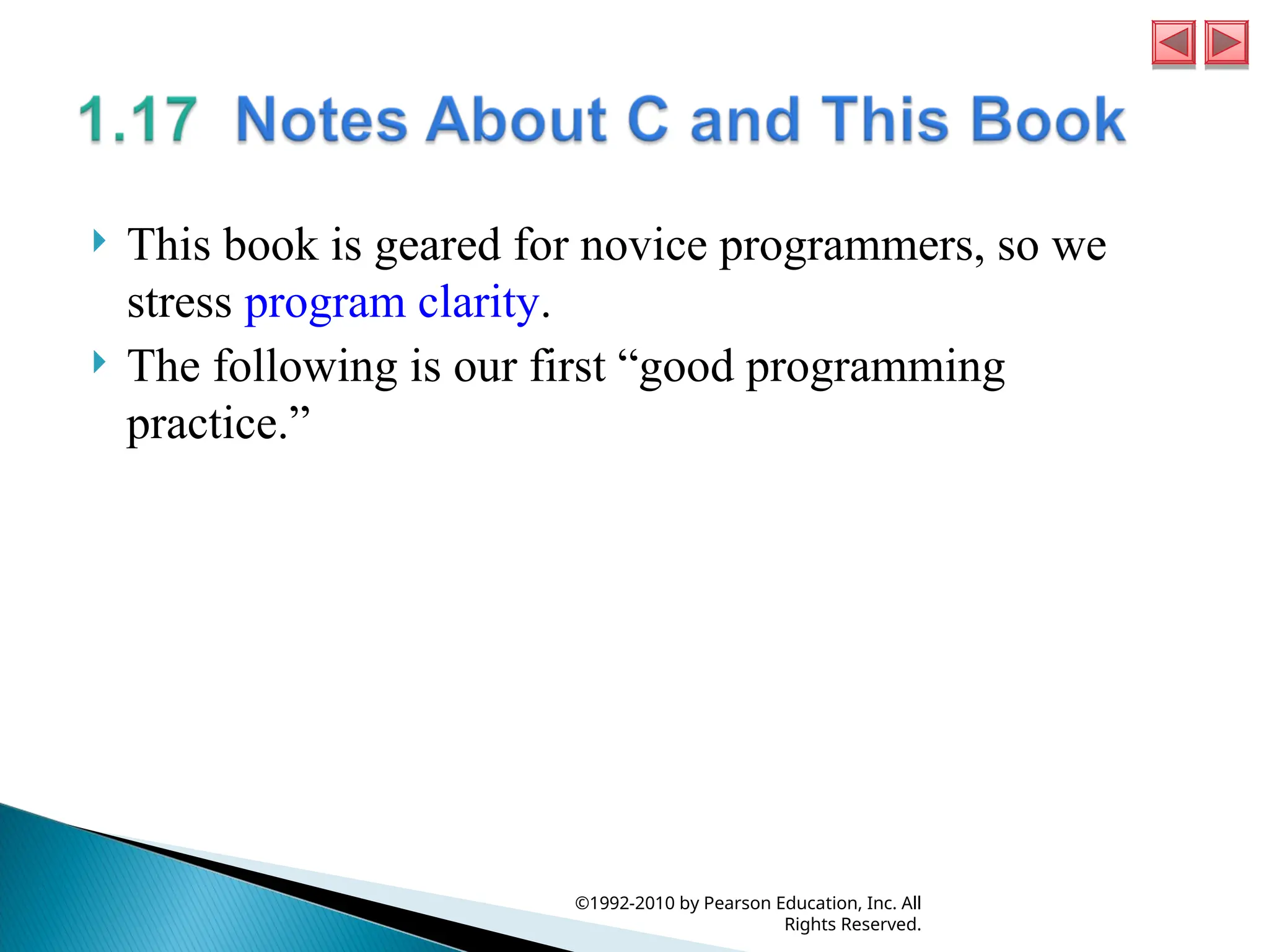  This book is geared for novice programmers, so we
stress program clarity.
 The following is our first “good programming
practice.”
©1992-2010 by Pearson Education, Inc. All
Rights Reserved.
 