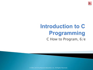 C How to Program, 6/e
©1992-2010 by Pearson Education, Inc. All Rights Reserved.
 