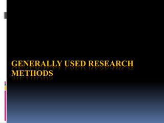 Generally used research methods  