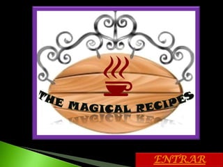 the magical recipes ENTRAR 