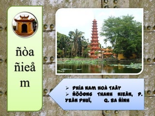 ñòa
ñieå
 m      phía nam Hoà Taây
        ñöôøng Thanh Nieân, p.
       Yeân Phuï,   q. Ba Ñình
 