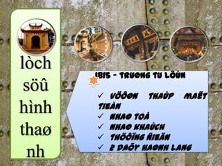 ò
       1815 – truøng tu lôùn
 söû    vöôøn     thaùp   maët
hình   tieàn
        nhaø toå
        nhaø khaùch
thaø    thöôïng ñieän
        2 daõy haønh lang
  nh
 