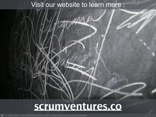 Visit our website to learn more :
scrumventures.co
Photo by sputnik - Creative Commons Attribution-NonCommercial License https://www.flickr.com/photos/hellosputnik/1508460020
 