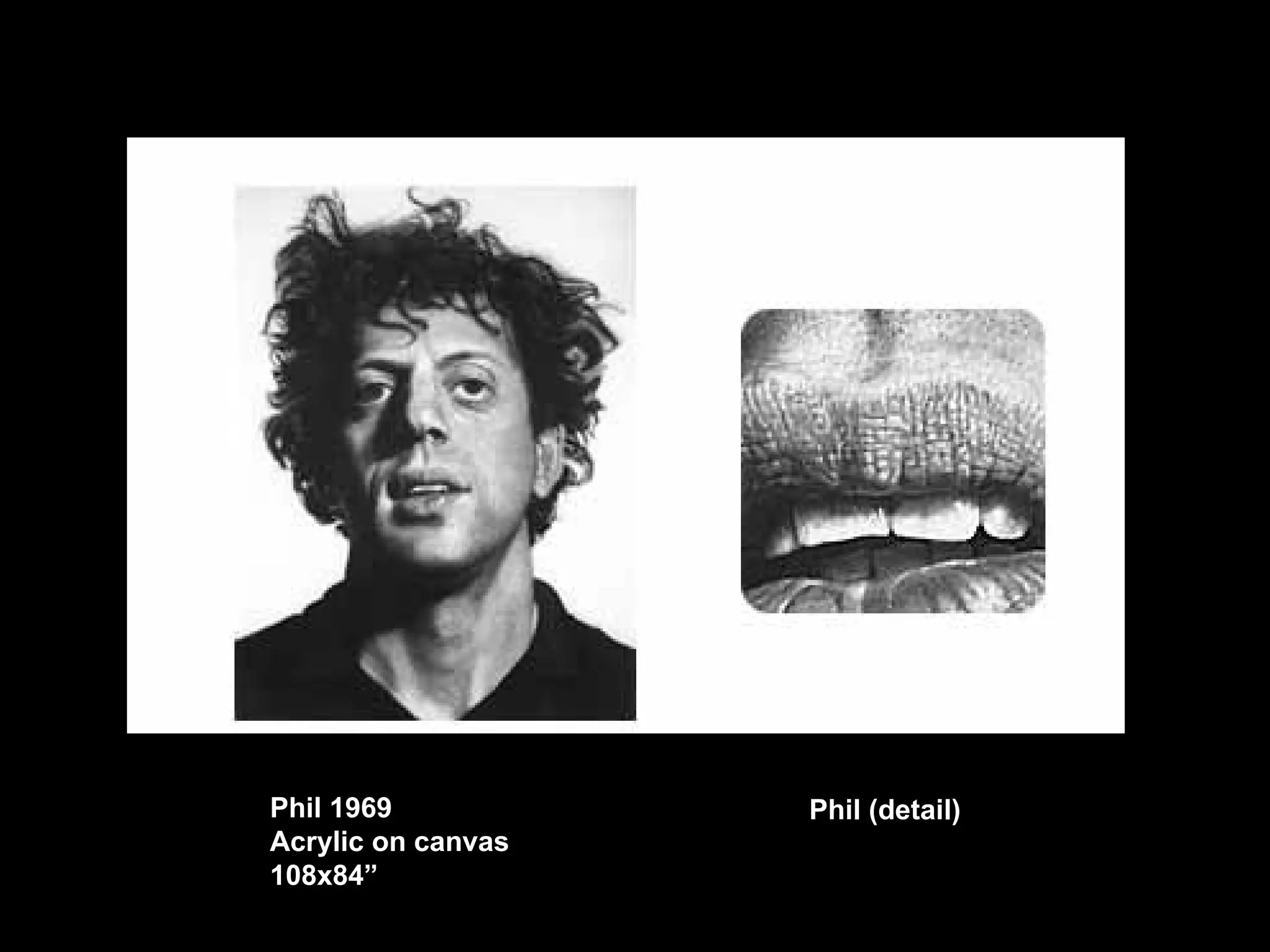 Phil 1969 Acrylic on canvas 108x84” Phil (detail) 